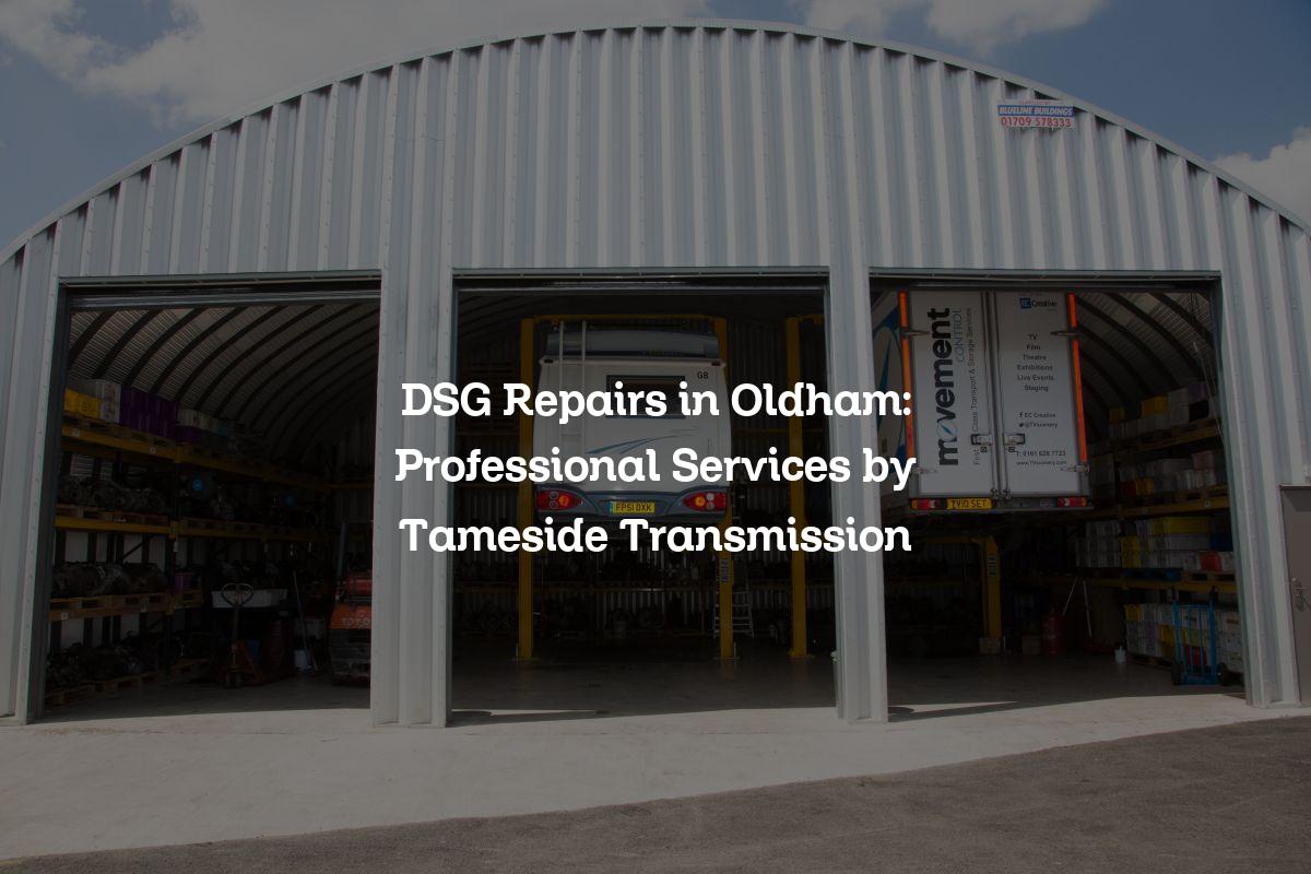 DSG repairs in Oldham