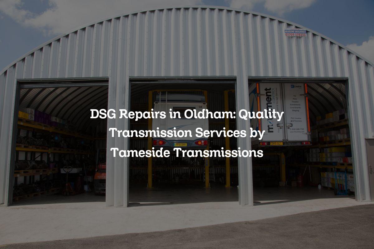 DSG repairs in Oldham
