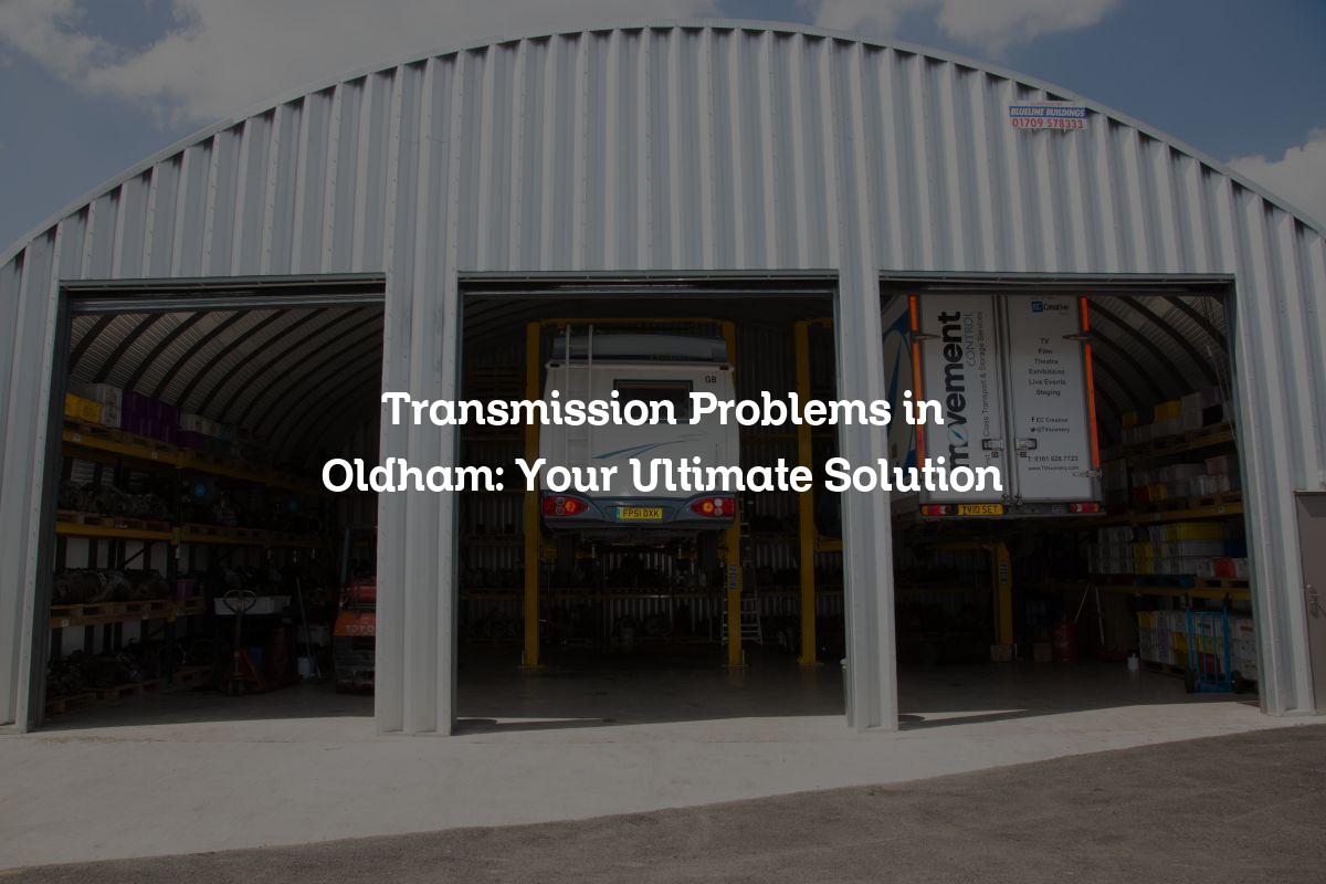Transmission Problems in Oldham